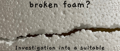 Image of broken expanded polystyrene foam with the text: 'How would you conserve broken foam? Investigation into a suitable method for adhering breaks to expanded polystyrene foam objects. anna.n.crowther@durham.ac.uk'.